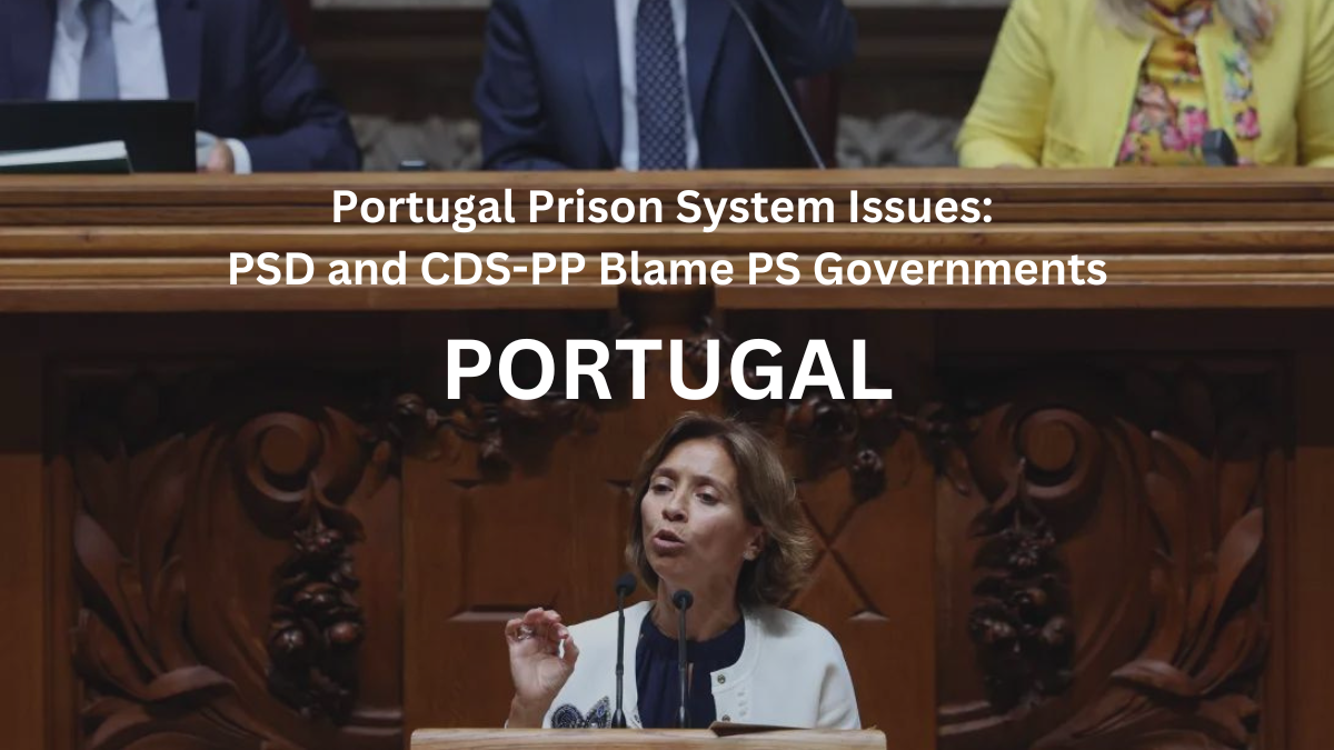 Portugal Prison System Issues: PSD and CDS-PP Blame PS Governments