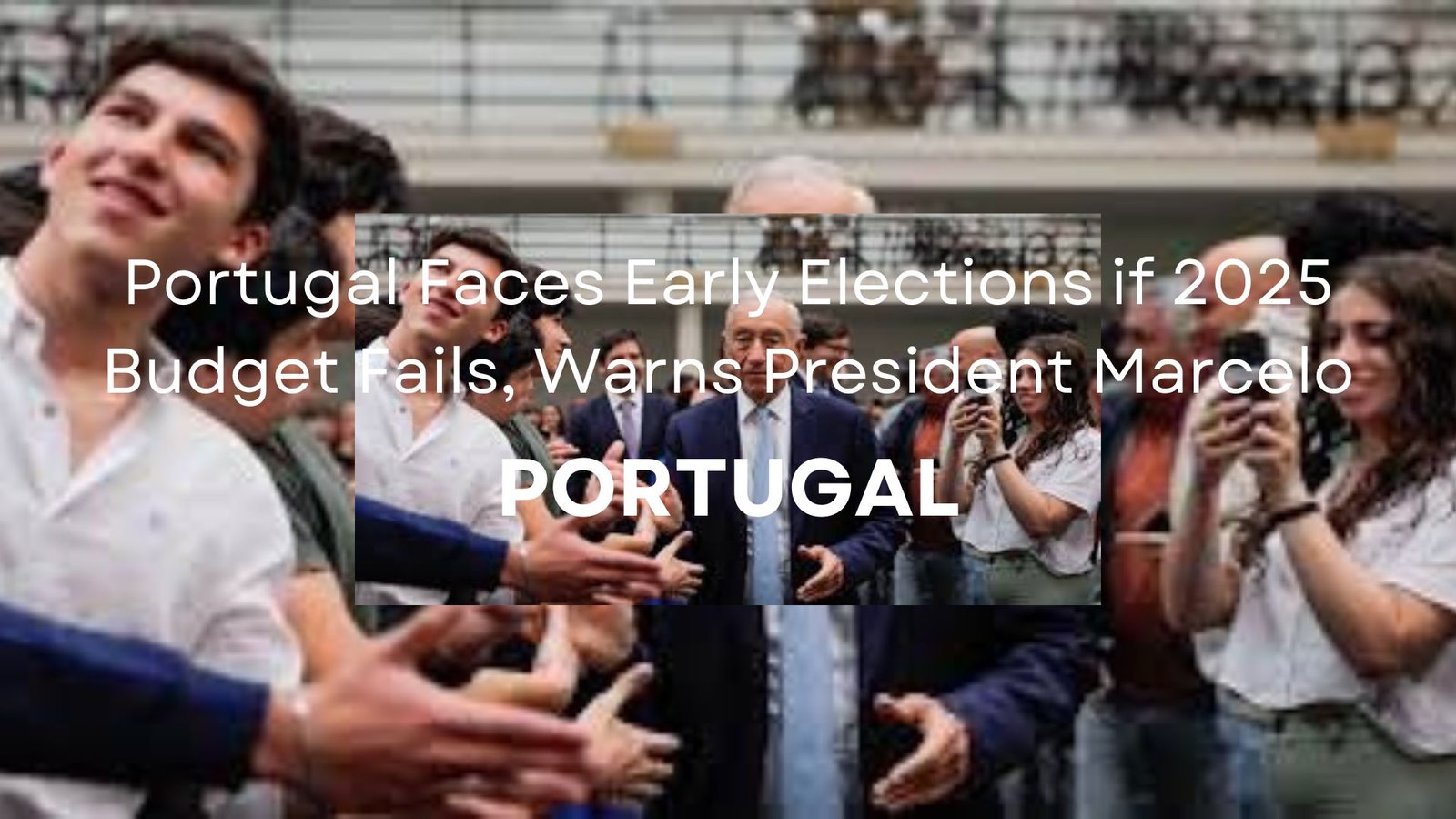 Portugal Faces Early Elections if 2025 Budget Fails