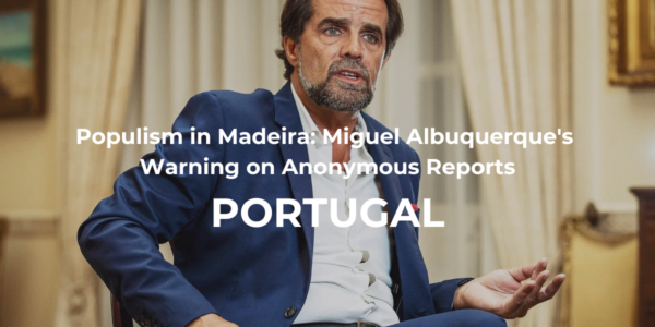 Populism in Madeira: Miguel Albuquerque's Warning on Anonymous Reports