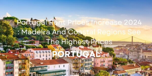 Portugal Rent Prices Increase 2024