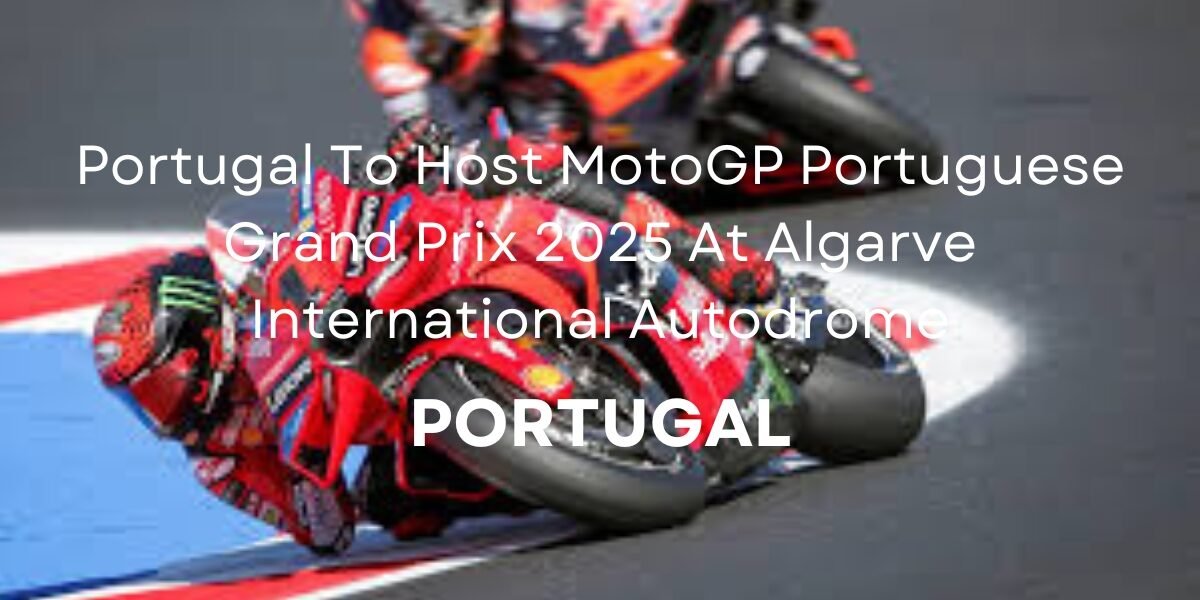 MotoGP Portuguese Grand Prix 2025 At Algarve International Autodrome