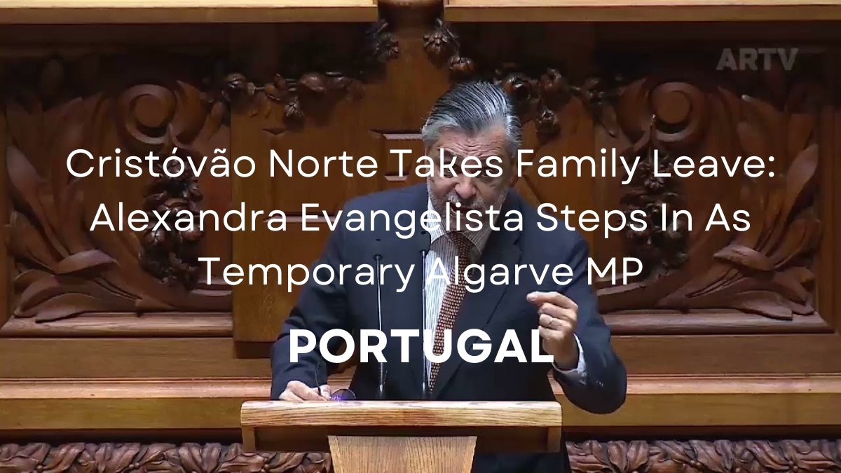 Alexandra Evangelista Replaces Algarve MP Cristóvão Norte