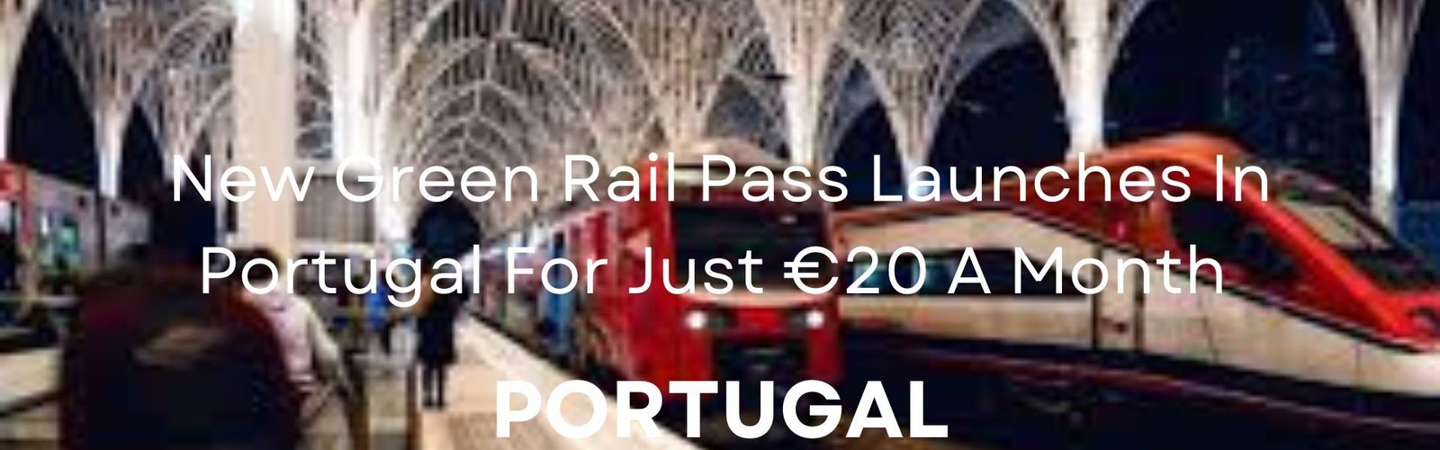 New Green Rail Pass Launches In Portugal