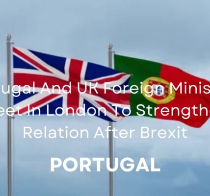 Portugal And UK Relation After Brexit