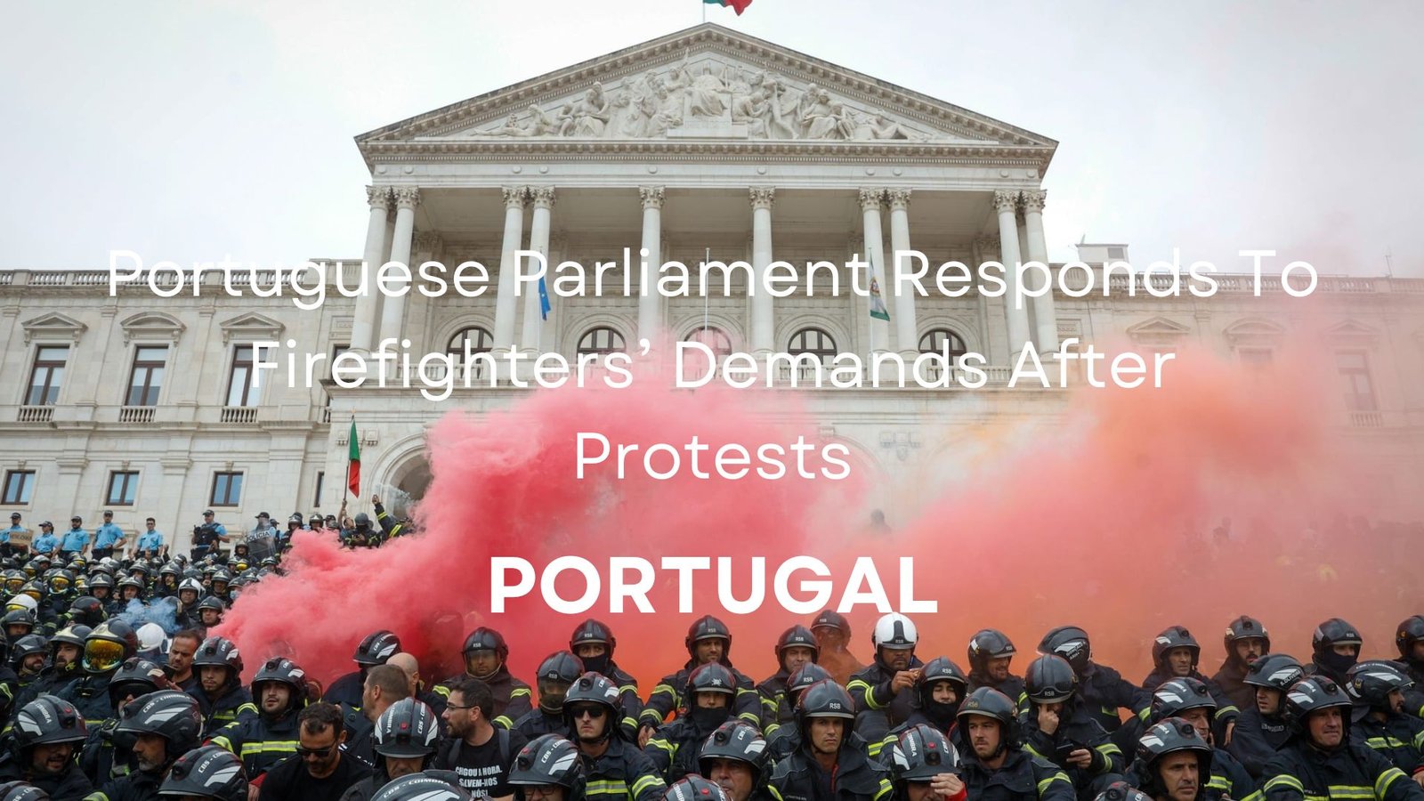 Portuguese Parliament Responds To Firefighters’ Demands