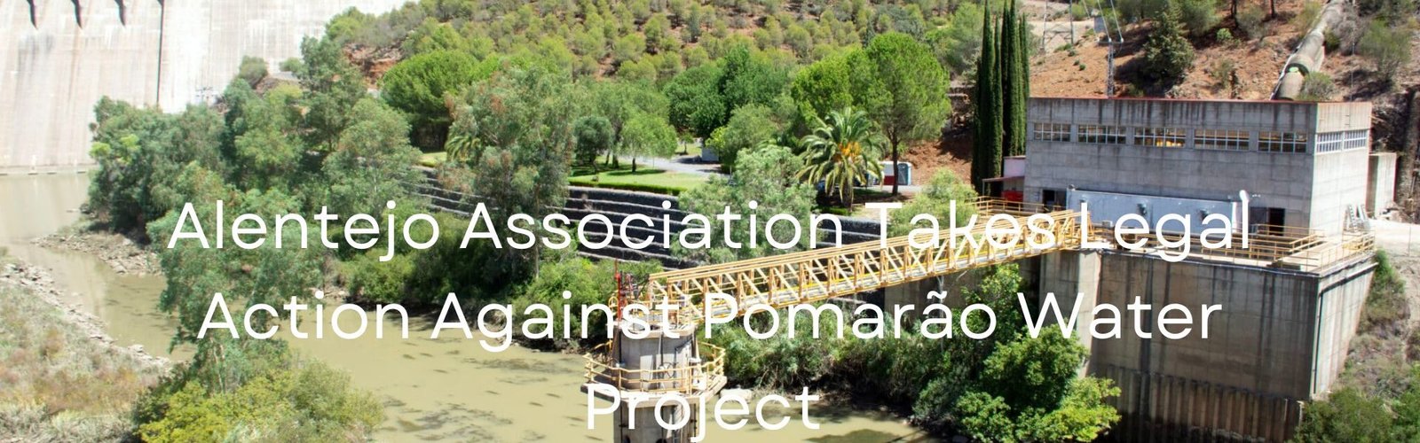 Legal Action Against Pomarão Water Project