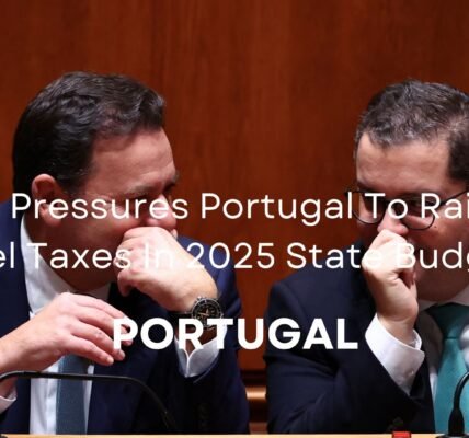 Portugal Fuel Taxes In 2025 State Budget