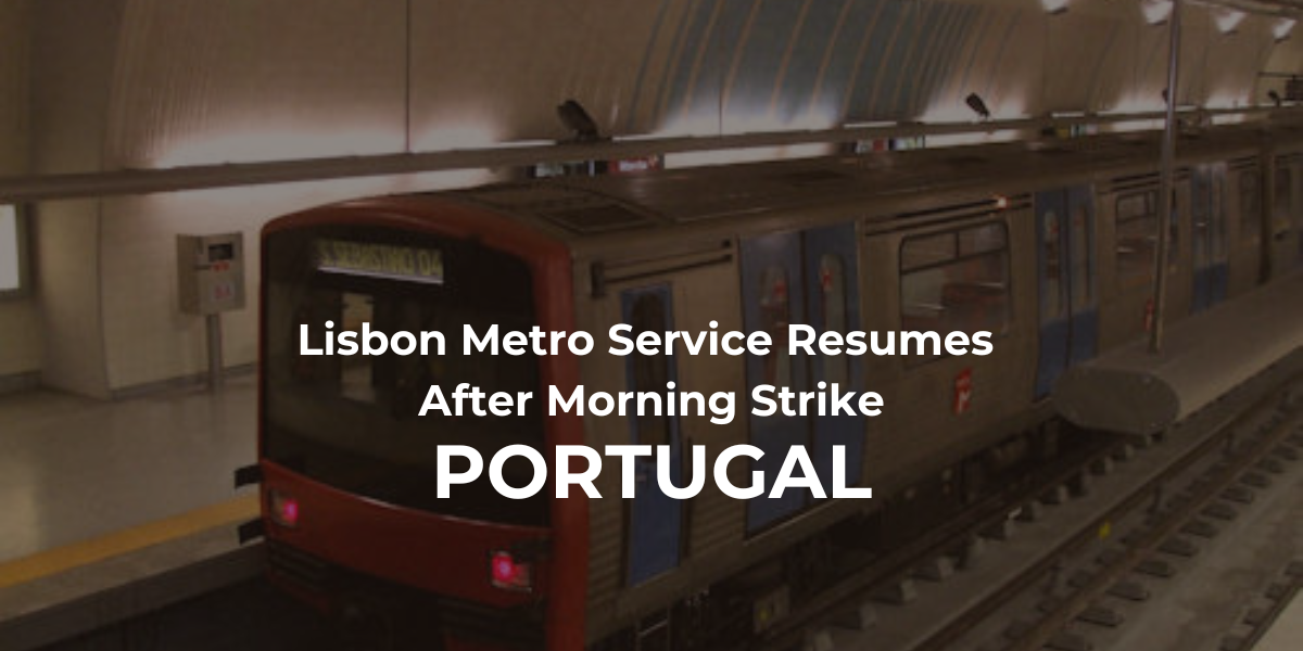 Lisbon Metro Service Resumes After Morning Strike