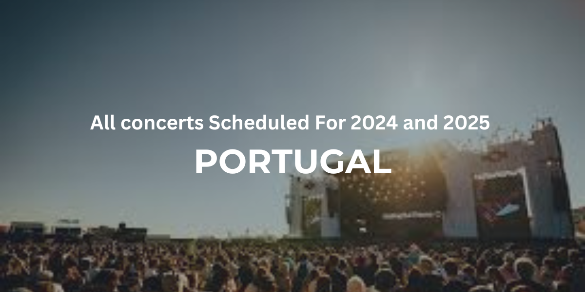 concerts scheduled for 2024 and 2025 in Portugal