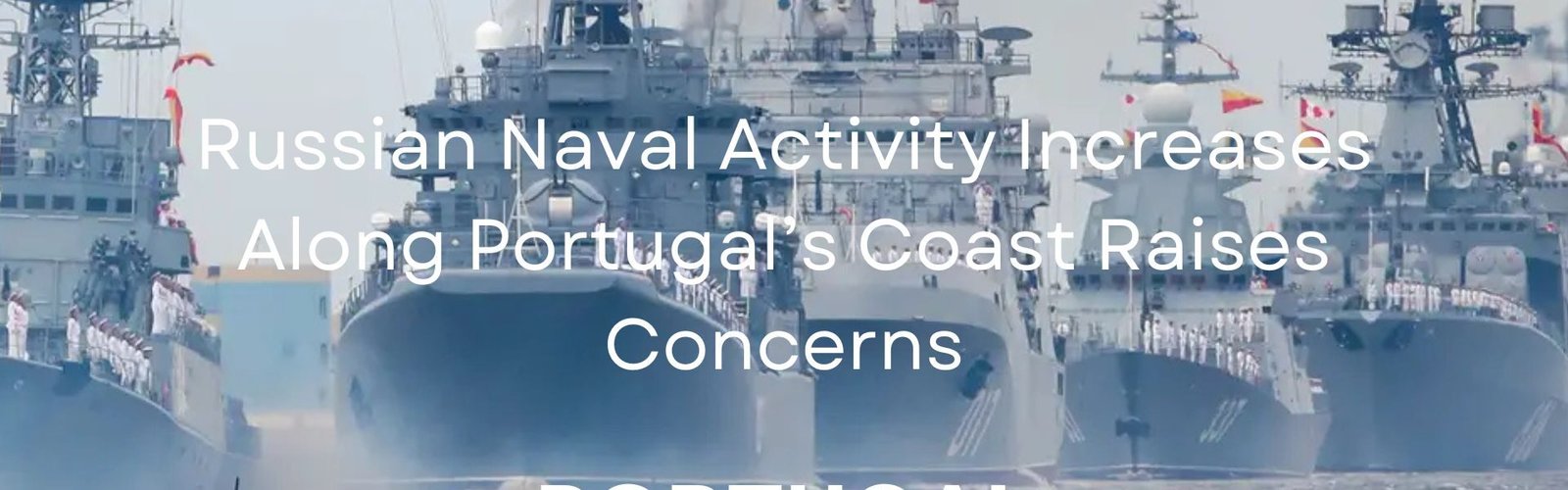 Russian Naval Activity Along Portugal’s Coast