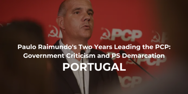 Paulo Raimundo's Two Years Leading the PCP: Government Criticism and PS Demarcation