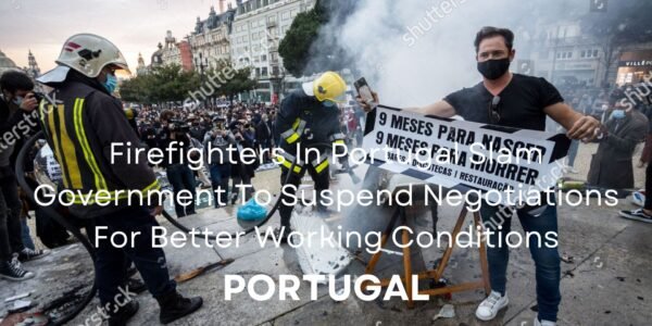 Firefighters In Portugal Slam Government For Better Working Conditions