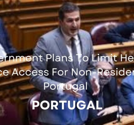 Government Limit Health Service Access For Non-Residents In Portugal