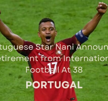 Nani Announces Retirement from Football