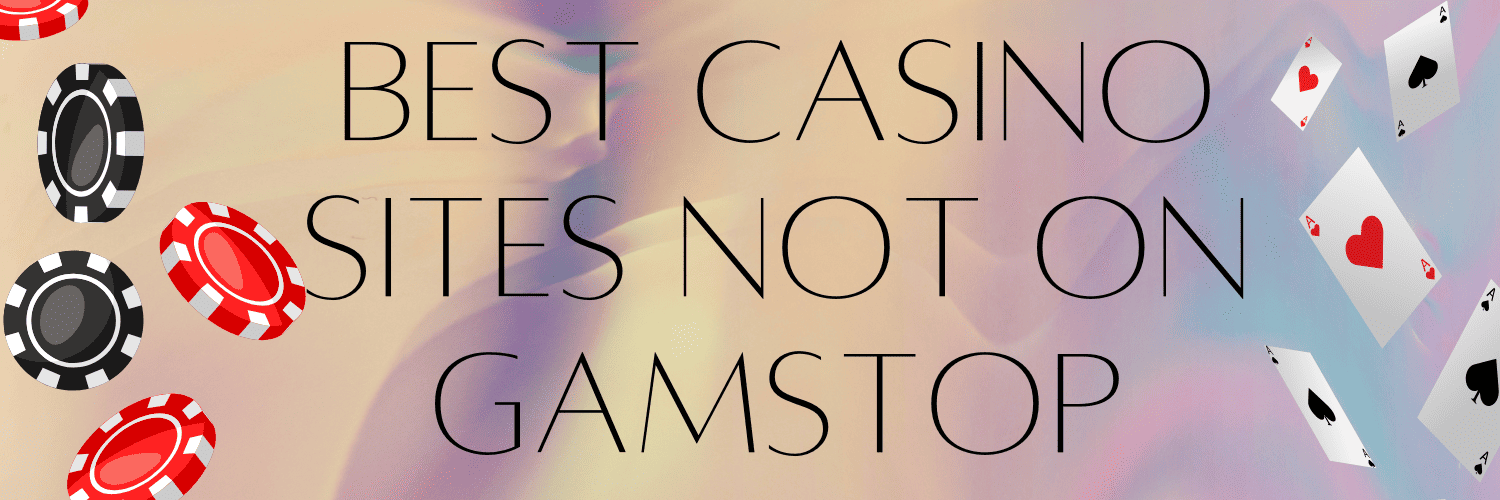 Explore Casino Sites Not on Gamstop -1861285498
