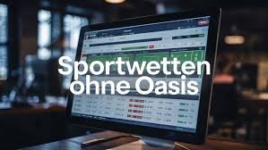 Sportwetten ohne Oasis Chancen und Möglichkeiten