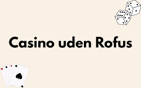 Spil Casino Uden Om Rufus En Gennemgang af Alternativer