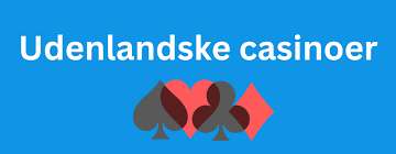 Bedste Udenlandsk Casino - Find Din Perfekte Spillested