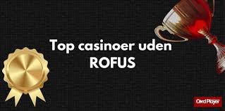 Casinoer Uden RoFUS En Guide til Spil uden Begrænsninger